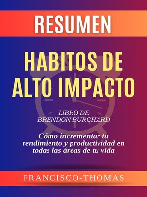 cover image of Resumen de Habitos de Alto Impacto Libro de Brendon Burchard -Cómo incrementar tu rendimiento y productividad en todas las áreas de tu vida
